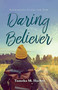 Daring Believer : Courageous Living for God