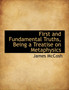 First and Fundamental Truths, Being a Treatise on Metaphysics