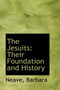 The Jesuits : Their Foundation and History