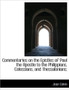 Commentaries on the Epistles of Paul the Apostle to the Philippians, Colossians, and Thessalonians;