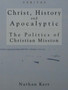 Christ, History and Apocalyptic : The Politics of Christian Mission