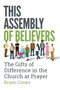This Assembly of Believers : The Gifts of Difference in the Church at Prayer