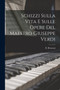 Schizzi Sulla Vita E Sulle Opere Del Maestro Giuseppe Verdi by B Bermani - Paperback