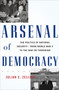 Arsenal of Democracy : The Politics of National Security - From World War II to the War on Terrorism