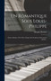 Un Romantique Sous Louis-philippe : Hector Berlioz, 1831-1842, D'apres De Nombreux Documents Inedits... by Adolphe Boschot - Hardback