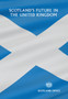 Scotland's Future in the United Kingdom : 7738 Scotland's Future in the United Kingdom : 7738