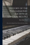 History of the Philharmonic Society of London 1813-1912 : A Record of a Hundred Years' Work in the Cause of Music by Myles Birket Foster - Paperback