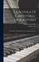 La Scuola Di Canto Dell' Epoca D'oro : (Secolo Xvii): Opinioni De' Cantori Antichi E Moderni by Pier Francesco Tosi - Hardback