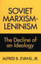 Soviet Marxism-Leninism : The Decline of an Ideology