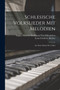 Schlesische Volkslieder Mit Melodien : Aus Dem Munde Des Volkes by Ernst Friedrich Richter - Paperback