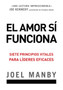El amor si funciona : Siete principios vitales para lideres eficaces