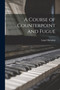 A Course of Counterpoint and Fugue by Luigi Cherubini - Paperback