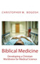 Biblical Medicine : Developing a Christian Worldview for Medical Science