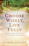 Choose Wisely, Live Fully