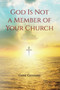 God Is Not a Member of Your Church