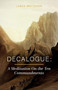 Decalogue: A Meditation On the Ten Commandments Decalogue: A Meditation On the Ten Commandments