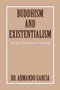 Buddhism and Existentialism : Not Self, Nothingness, and Being