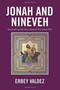Jonah and Nineveh : Discovering the Story Beyond the Great Fish