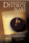 Christian Divorce Wars : A Biblical View