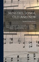 Minstrel Songs, Old And New : A Collection Of World-wide, Famous Minstrel And Plantation Songs, Including The Most Popular Of The Celebrated Foster Melodies: Arranged With Piano-forte Accompaniment by Stephen Collins Foster - Hardback