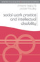 Social Work Practice and Intellectual Disability : Working to Support Change