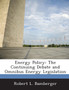 Energy Policy : The Continuing Debate and Omnibus Energy Legislation