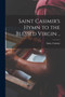 Saint Casimir's Hymn to the Blessed Virgin .. by Saint Casimir - Paperback