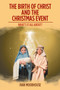 The Birth of Christ and the Christmas Event : What's It All About?