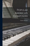Popular American Composers by Frank L Boyden - Paperback