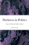 Darkness in Politics : Essays in Politics and Culture: Volume 2