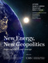New Energy, New Geopolitics : Balancing Stability and Leverage