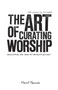 The Art of Curating Worship : Reshaping the Role of Worship Leader