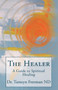 The Healer : A Guide to Spiritual Healing