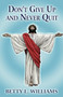 Don't Give Up and Never Quit