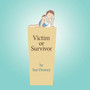 Victim or Survivor