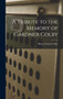 A Tribute to the Memory of Gardner Colby by Henry Francis Colby - Hardback