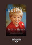 In His Hands : Finding a Faith That Will Sustain You, Encourage You and Give You Hope
