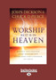 Worship as it is in Heaven : Worship That Engages Every Believer and Establishes God's Kingdom on Earth