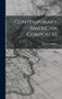 Contemporary American Composers by Rupert Hughes - Hardback
