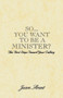 So... You Want to be A Minister?