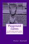 Playground Games : an alternative guide to the games we played as children by Peter Nuttall - Paperback