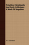 Primitive Christianity And Early Criticisms - A Work Of Negation