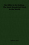 The Bible in Its Making - The Most Wonderful Book in the World