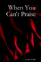 When You Can't Praise