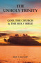 The Unholy Trinity : God, the Church and the Holy Bible