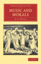 Music and Morals by H.R. Haweis - Paperback