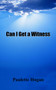 Can I Get a Witness : Inspirational Stories of Faith