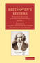 Beethoven's Letters : A Critical Edition with Explanatory Notes : Volume 2 by Ludwig van Beethoven - Paperback
