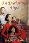 An Everlasting Hope : A Hope That Does Not Disappoint!