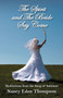 Spirit and the Bride Say Come : Meditations from the Song of Solomon